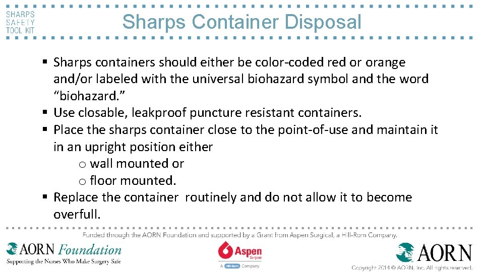 Sharps Container Disposal § Sharps containers should either be color-coded red or orange and/or