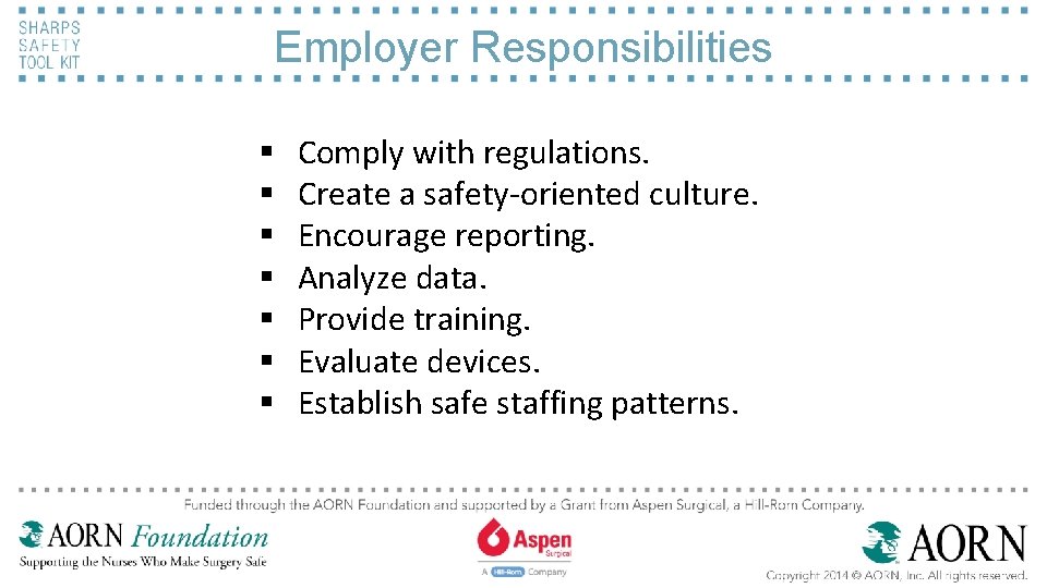 Employer Responsibilities § § § § Comply with regulations. Create a safety-oriented culture. Encourage