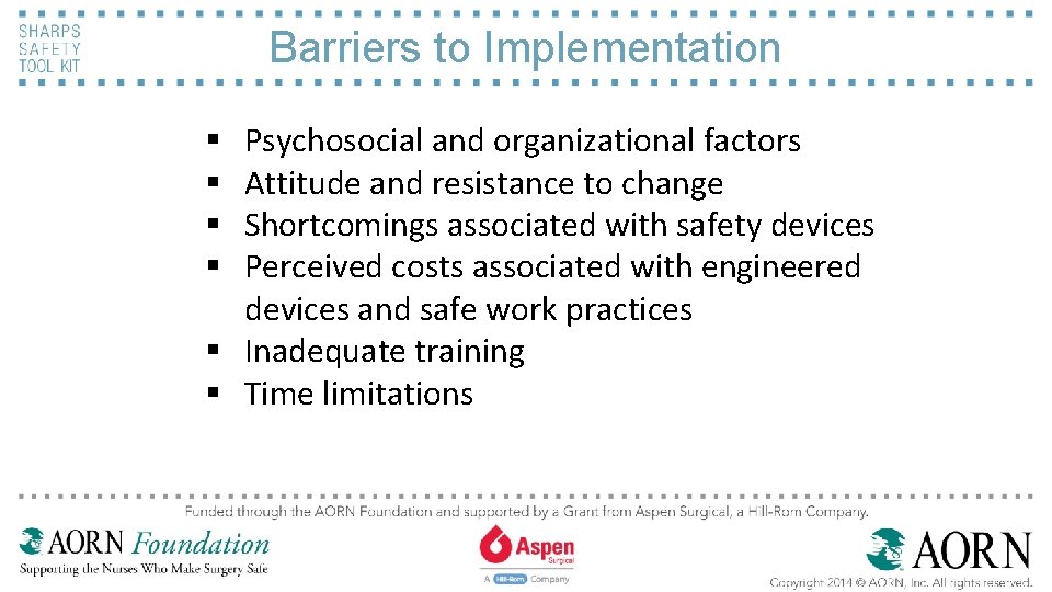 Barriers to Implementation Psychosocial and organizational factors Attitude and resistance to change Shortcomings associated