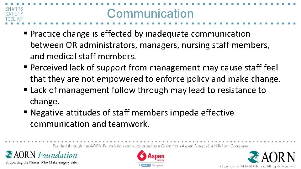 Communication § Practice change is effected by inadequate communication between OR administrators, managers, nursing