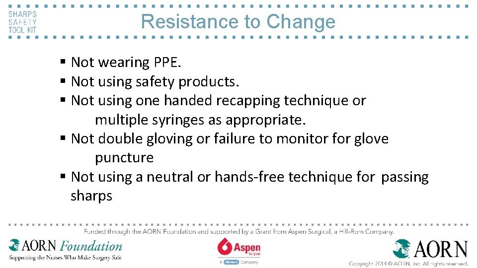 Resistance to Change § Not wearing PPE. § Not using safety products. § Not