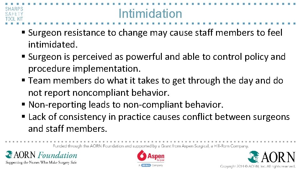 Intimidation § Surgeon resistance to change may cause staff members to feel intimidated. §