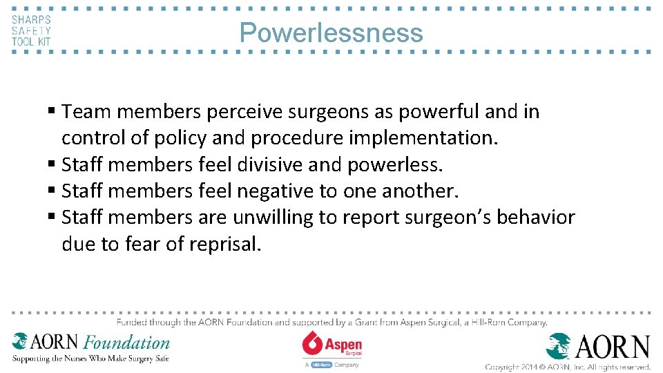 Powerlessness § Team members perceive surgeons as powerful and in control of policy and