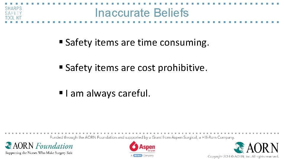 Inaccurate Beliefs § Safety items are time consuming. § Safety items are cost prohibitive.