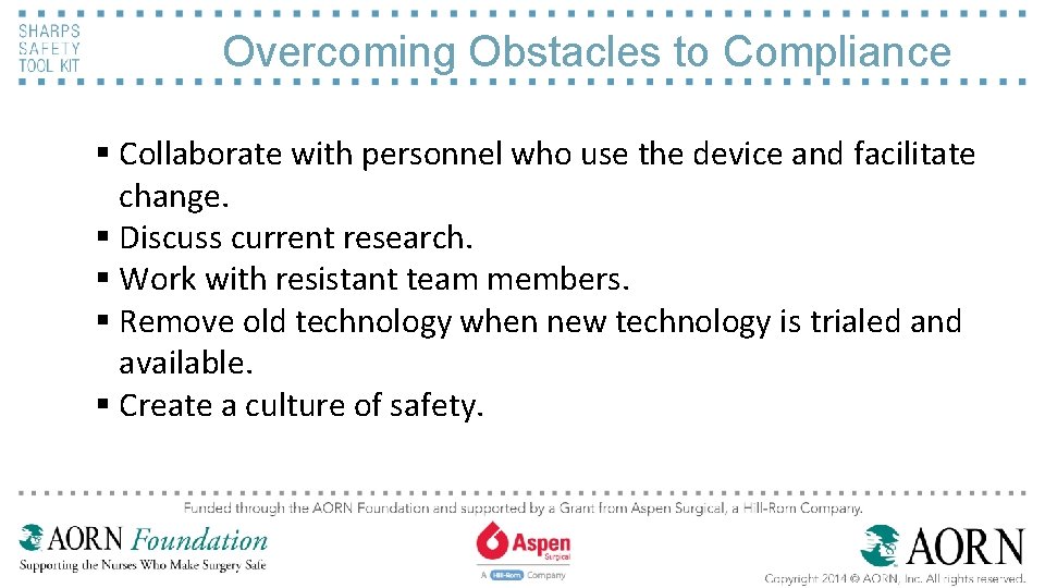 Overcoming Obstacles to Compliance § Collaborate with personnel who use the device and facilitate