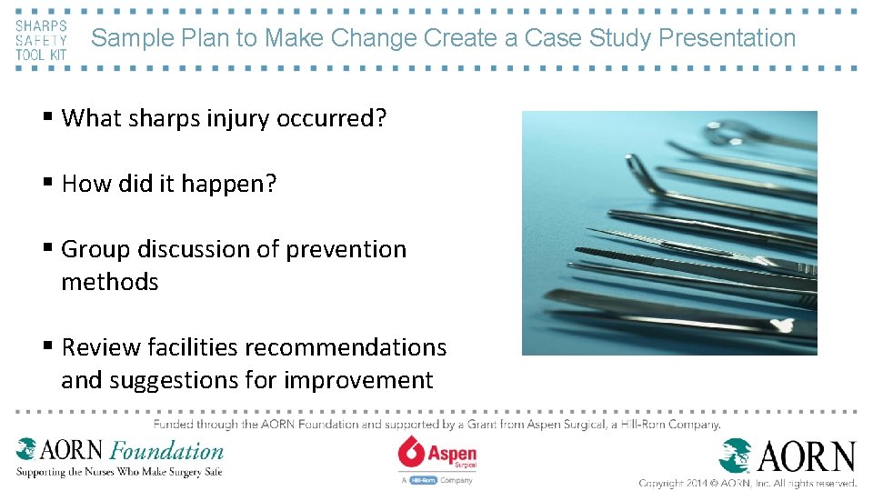 Sample Plan to Make Change Create a Case Study Presentation § What sharps injury