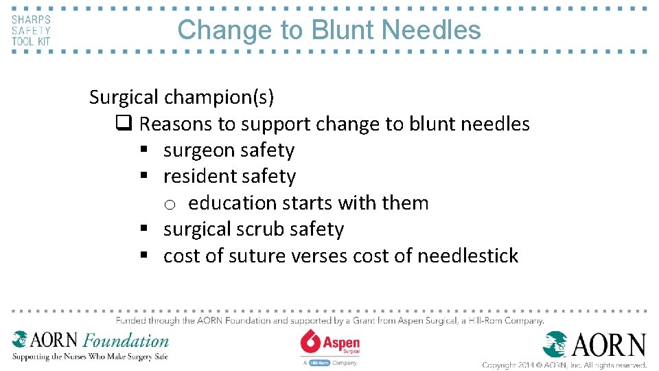 Change to Blunt Needles Surgical champion(s) q Reasons to support change to blunt needles