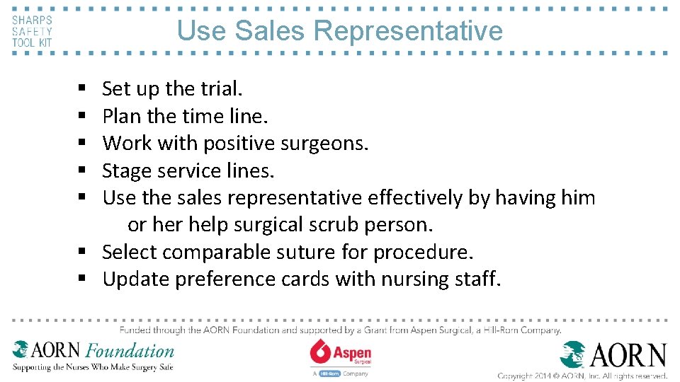 Use Sales Representative Set up the trial. Plan the time line. Work with positive