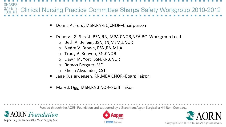 Clinical Nursing Practice Committee Sharps Safety Workgroup 2010 -2012 § Donna A. Ford, MSN,