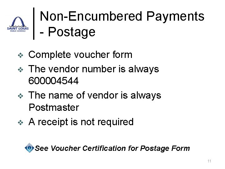 Non-Encumbered Payments - Postage v v Complete voucher form The vendor number is always