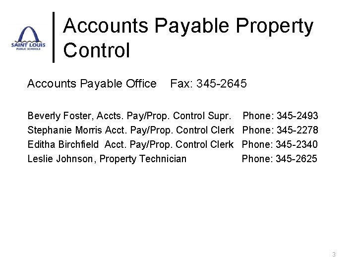 Accounts Payable Property Control Accounts Payable Office Fax: 345 -2645 Beverly Foster, Accts. Pay/Prop.