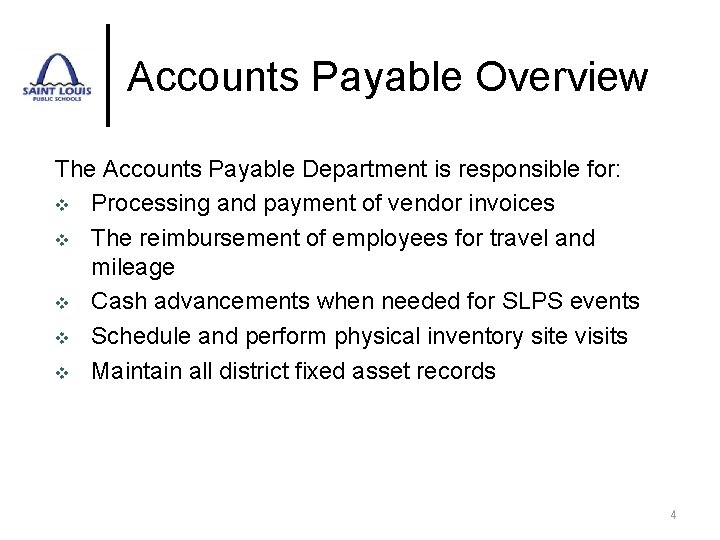 Accounts Payable Overview The Accounts Payable Department is responsible for: v Processing and payment
