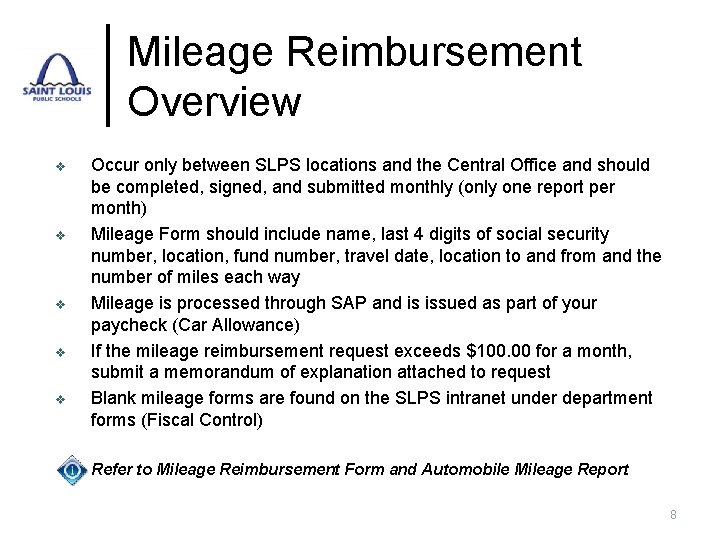 Mileage Reimbursement Overview v v v Occur only between SLPS locations and the Central