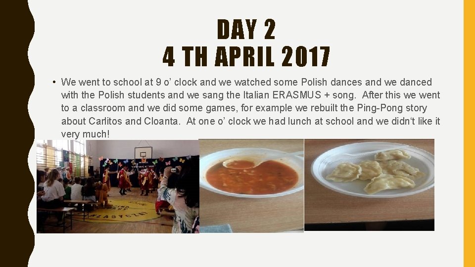 DAY 2 4 TH APRIL 2017 • We went to school at 9 o’