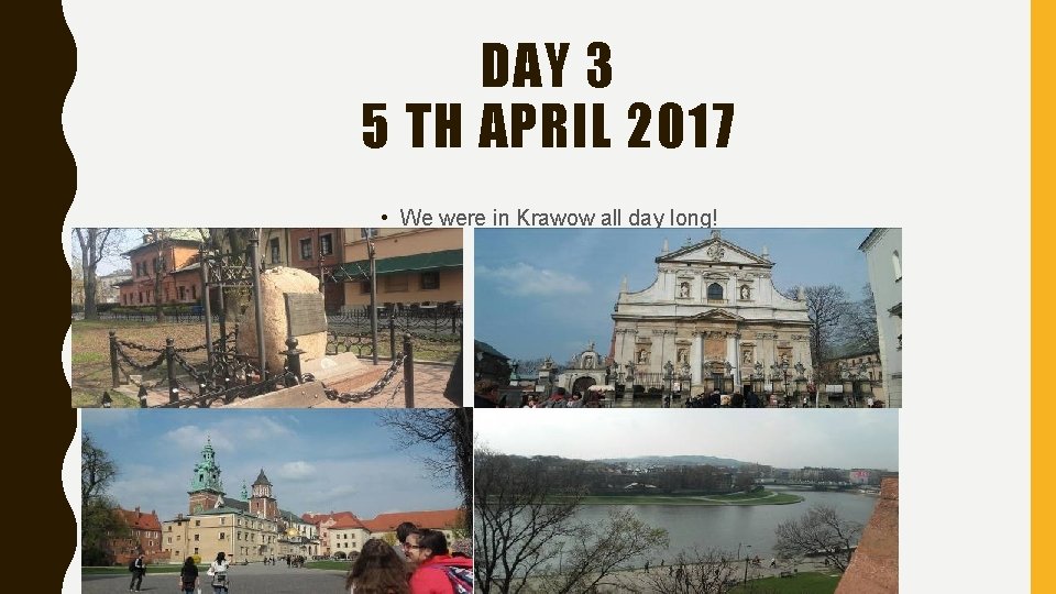 DAY 3 5 TH APRIL 2017 • We were in Krawow all day long! DAY 3 5 TH APRIL 2017 • We were in Krawow all day long!