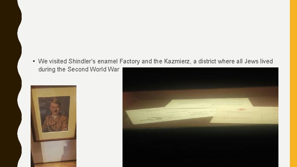  • We visited Shindler’s enamel Factory and the Kazmierz, a district where all