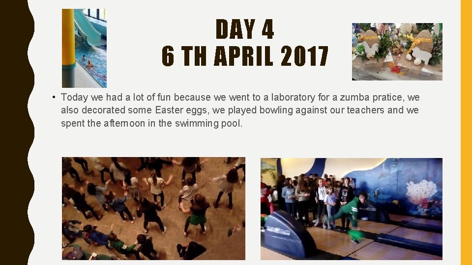 DAY 4 6 TH APRIL 2017 • Today we had a lot of fun