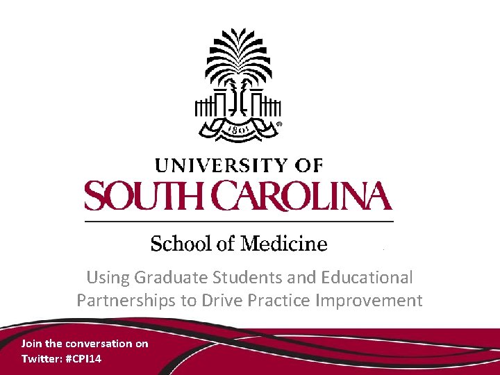 Using Graduate Students and Educational Partnerships to Drive Practice Improvement Join the conversation on