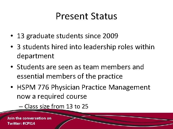 Present Status • 13 graduate students since 2009 • 3 students hired into leadership