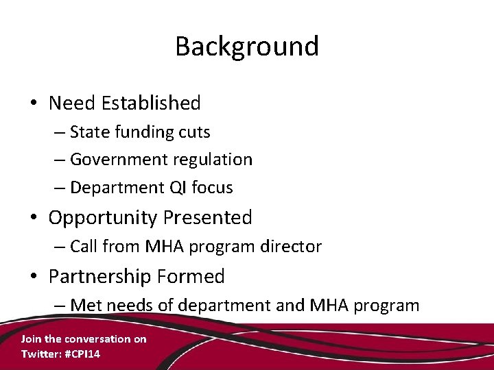 Background • Need Established – State funding cuts – Government regulation – Department QI