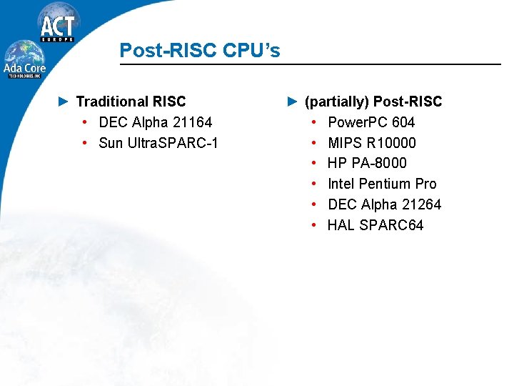 Post-RISC CPU’s ► Traditional RISC • DEC Alpha 21164 • Sun Ultra. SPARC 1