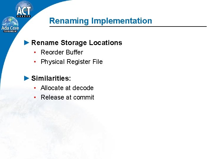 Renaming Implementation ► Rename Storage Locations • Reorder Buffer • Physical Register File ►