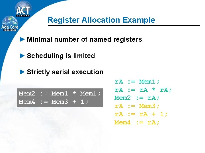 Register Allocation Example ► Minimal number of named registers ► Scheduling is limited ►