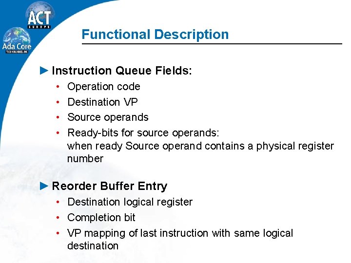 Functional Description ► Instruction Queue Fields: • • Operation code Destination VP Source operands