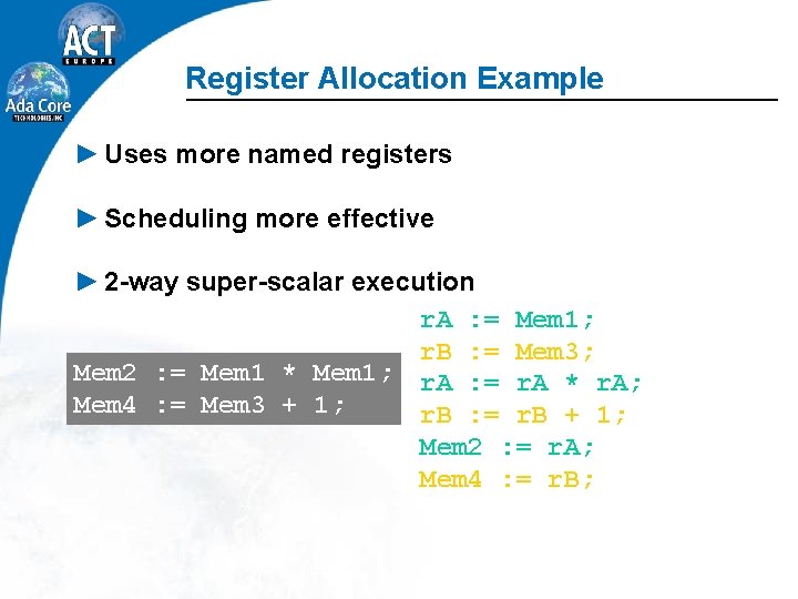 Register Allocation Example ► Uses more named registers ► Scheduling more effective ► 2