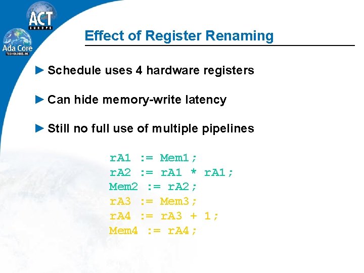 Effect of Register Renaming ► Schedule uses 4 hardware registers ► Can hide memory-write