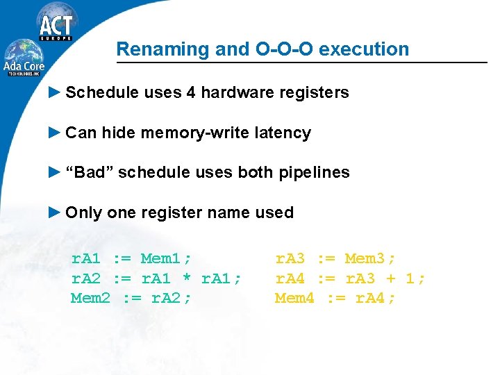Renaming and O-O-O execution ► Schedule uses 4 hardware registers ► Can hide memory-write