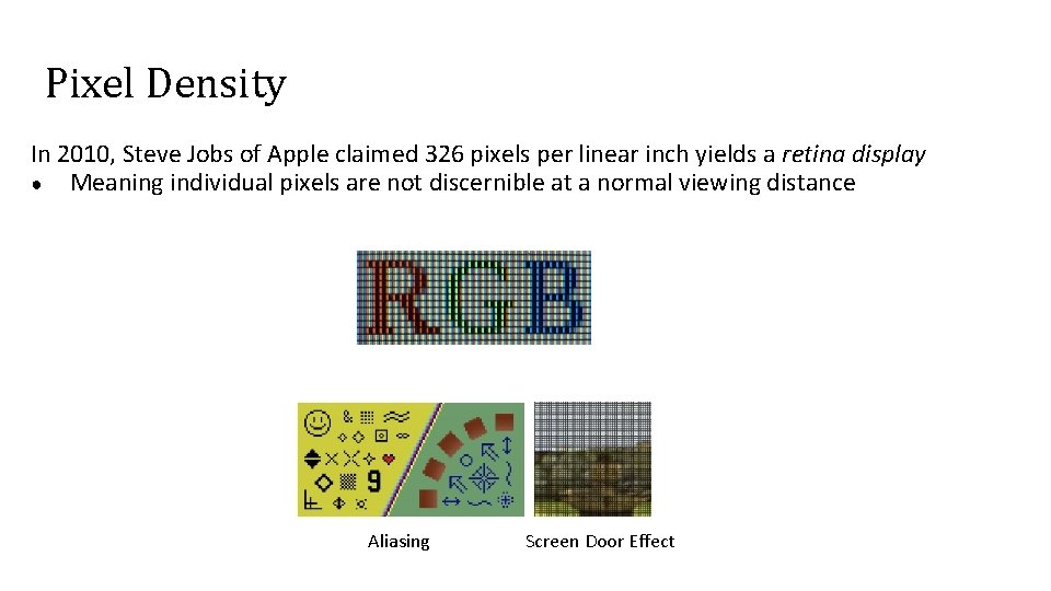 Pixel Density In 2010, Steve Jobs of Apple claimed 326 pixels per linear inch
