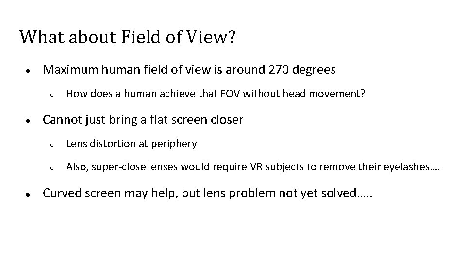What about Field of View? ● Maximum human field of view is around 270