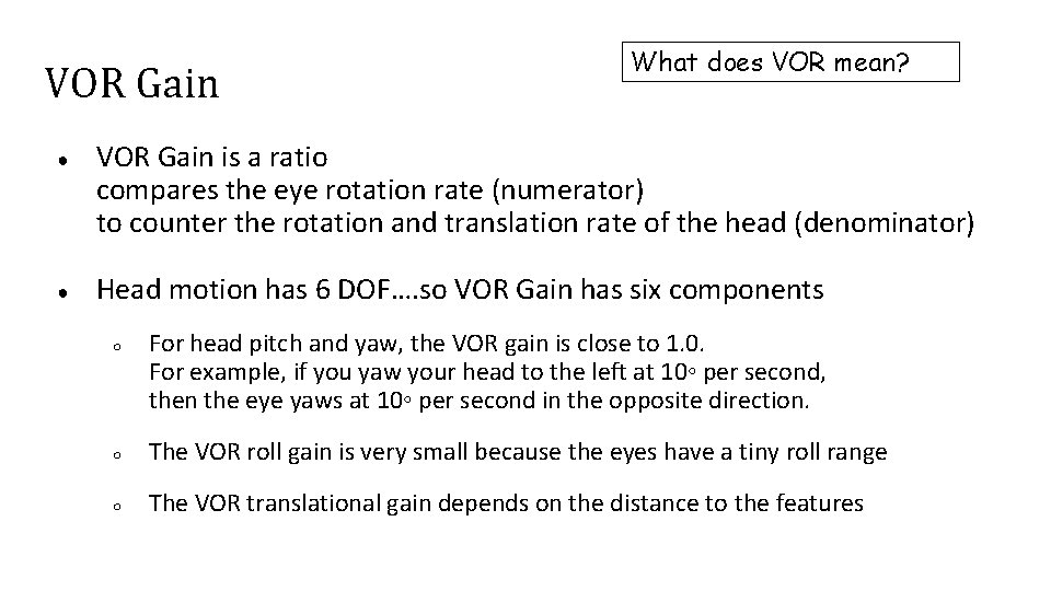 VOR Gain ● ● What does VOR mean? VOR Gain is a ratio compares