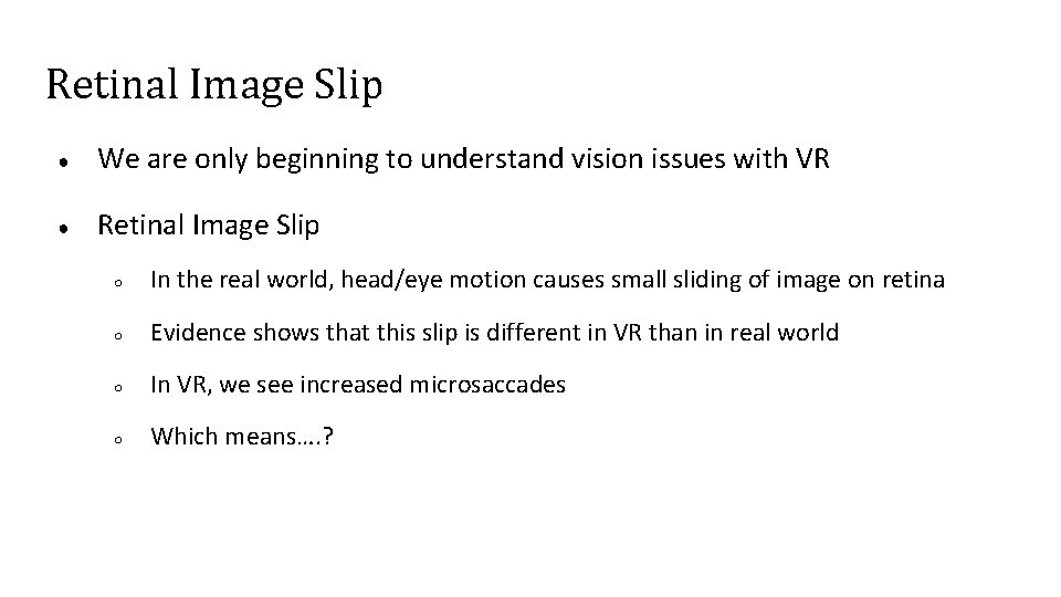 Retinal Image Slip ● We are only beginning to understand vision issues with VR