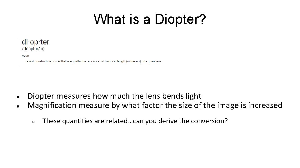 What is a Diopter? ● ● Diopter measures how much the lens bends light