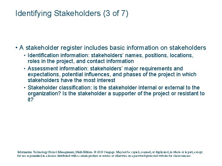 Identifying Stakeholders (3 of 7) • A stakeholder register includes basic information on stakeholders