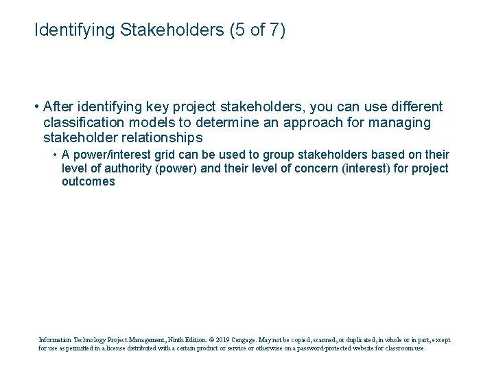 Identifying Stakeholders (5 of 7) • After identifying key project stakeholders, you can use