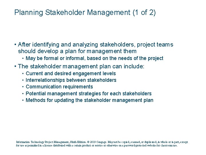 Planning Stakeholder Management (1 of 2) • After identifying and analyzing stakeholders, project teams