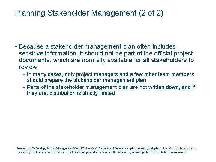 Planning Stakeholder Management (2 of 2) • Because a stakeholder management plan often includes