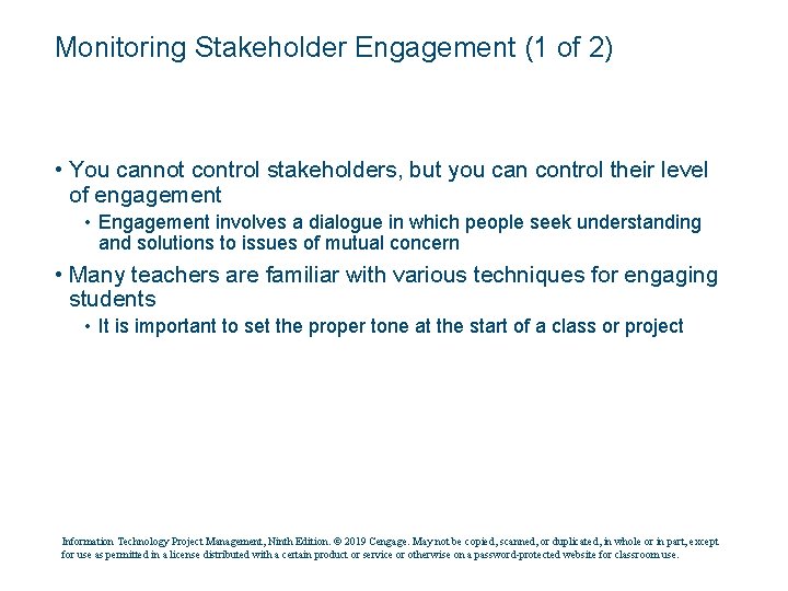 Monitoring Stakeholder Engagement (1 of 2) • You cannot control stakeholders, but you can