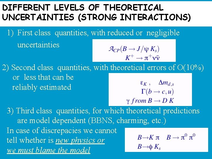 DIFFERENT LEVELS OF THEORETICAL UNCERTAINTIES (STRONG INTERACTIONS) 1) First class quantities, with reduced or