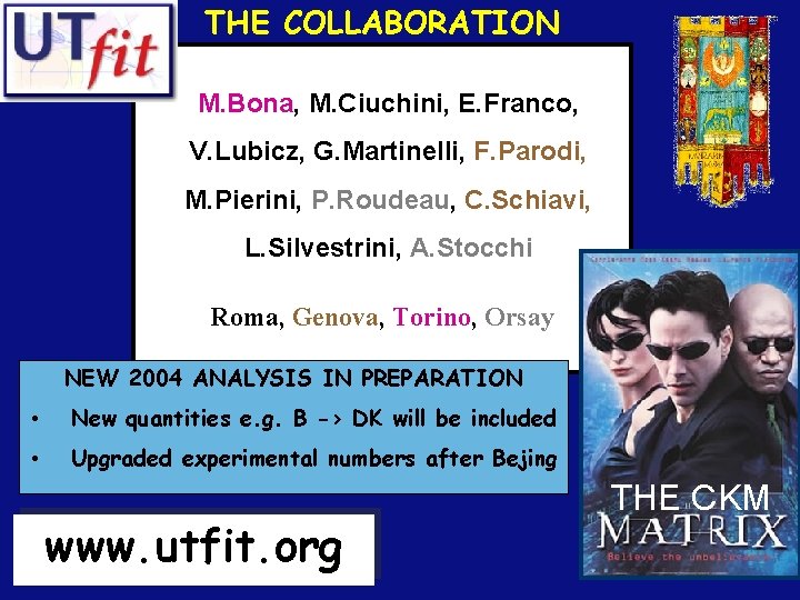 THE COLLABORATION M. Bona, M. Ciuchini, E. Franco, V. Lubicz, G. Martinelli, F. Parodi,