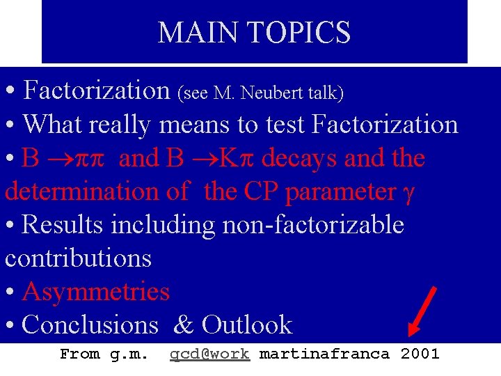 MAIN TOPICS • Factorization (see M. Neubert talk) • What really means to test