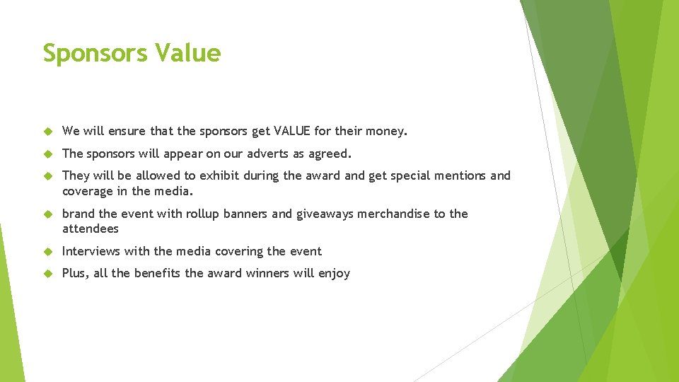 Sponsors Value We will ensure that the sponsors get VALUE for their money. The