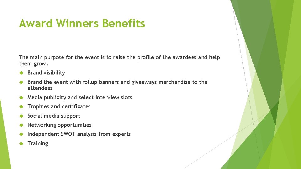 Award Winners Benefits The main purpose for the event is to raise the profile