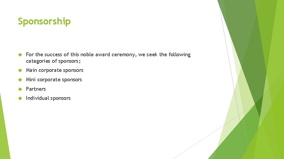 Sponsorship For the success of this noble award ceremony, we seek the following categories