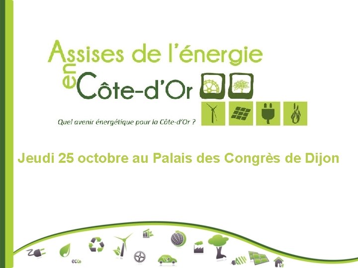 Jeudi 25 octobre au Palais des Congrès de Dijon 
