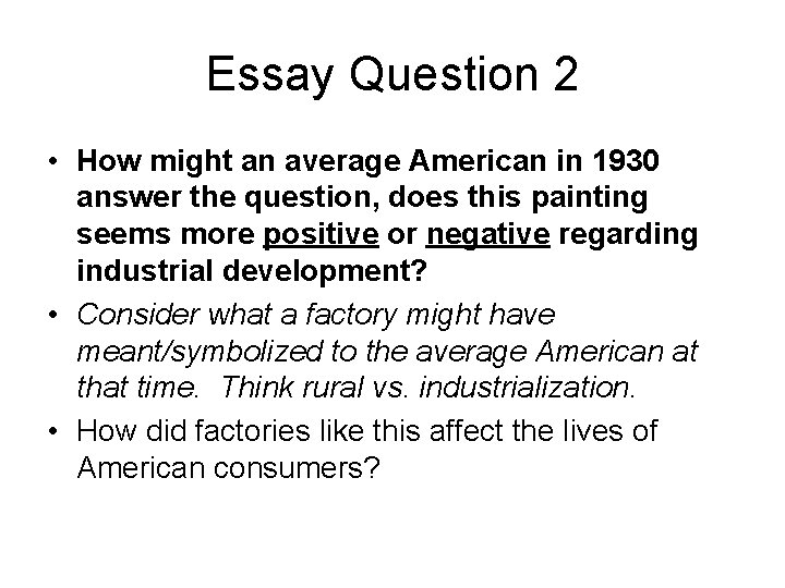 Essay Question 2 • How might an average American in 1930 answer the question,