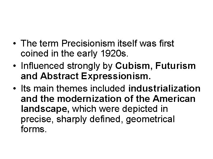  • The term Precisionism itself was first coined in the early 1920 s.